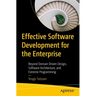 Effective Software Development for the Enterprise: Beyond Domain Driven Design, Software Architecture, and Extreme Programming