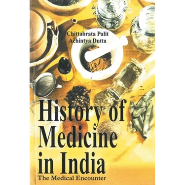 History of Medicine In India: the Medical Encounters
