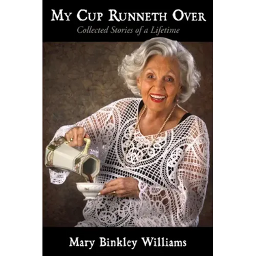 My Cup Runneth Over: Collected Stories of a Lifetime