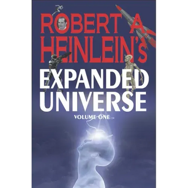 Robert A. Heinlein's Expanded Universe (Volume One)