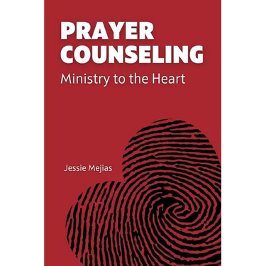 Prayer Counseling: Ministry to the Heart