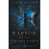 The Raptor of the Highlands: The Sylvan Chronicles, Book 3