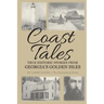 Coast Tales: True Historic Stories From Georgia's Golden Isles