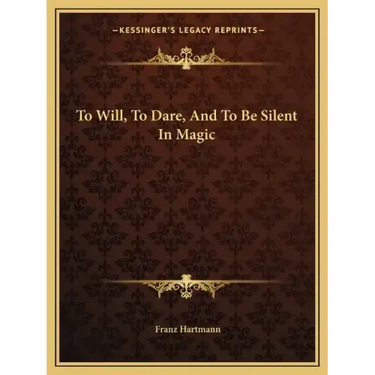 To Will, to Dare, and to Be Silent in Magic