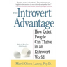 The Introvert Advantage: How Quiet People Can Thrive in an Extrovert World