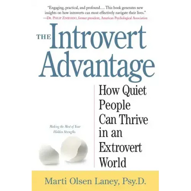 The Introvert Advantage: How Quiet People Can Thrive in an Extrovert World