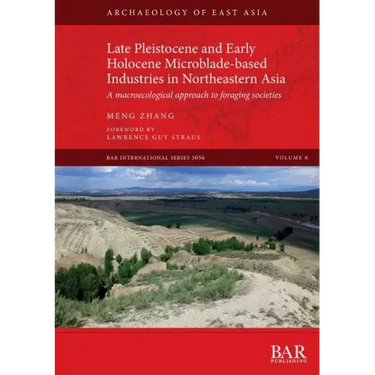 Late Pleistocene and Early Holocene Microblade-based Industries in Northeastern Asia: A macroecological approach to foraging societies