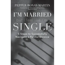 I'm Married But I Feel Like I'm Single: 5 Steps to Successfully Navigate a Painful Divorce