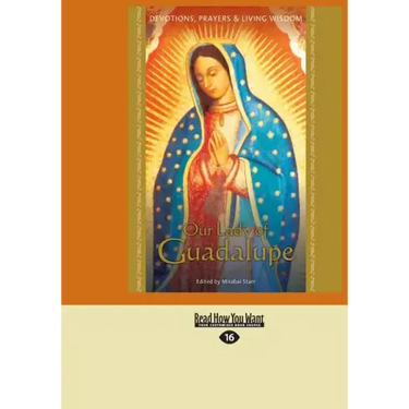 Our Lady of Guadalupe: Devotions, Prayers & Living Wisdom