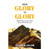 From Glory to Glory: Great Beauty in Seasons of Pain - Strong at the Broken Places