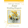 How To Create Easy Wedding Bouquets