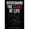 Overcoming the Scars of Life