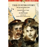 The Custer Story: The Life and Intimate Letters of General George A. Custer and His Wife Elizabeth