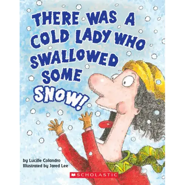There Was a Cold Lady Who Swallowed Some Snow! (a Board Book)