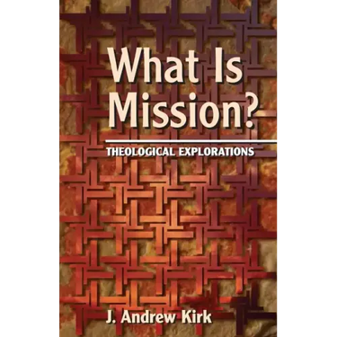 What Is Mission?: Theological Explorations