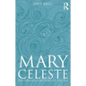 Mary Celeste: The Greatest Mystery of the Sea