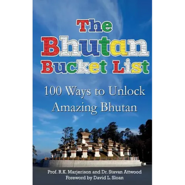 The Bhutan Bucket List: 100 Ways to Unlock Amazing Bhutan