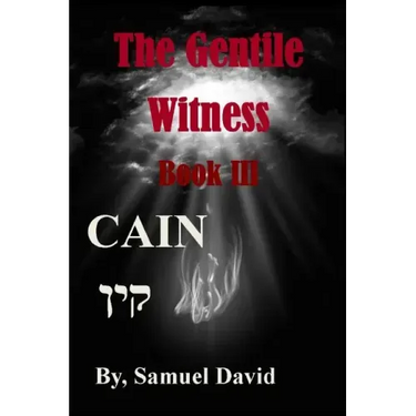 The Gentile Witness Book III Cain: Cain