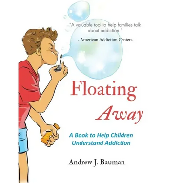 Floating Away: A Book to Help Children Understand Addiction