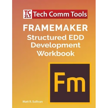 FrameMaker Structured EDD Development Workbook (2020 Edition)