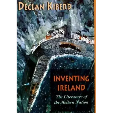 Inventing Ireland: The Literature of the Modern Nation