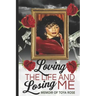 Loving The Life and Losing Me: Memoir of Toya Rose
