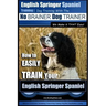 English Springer Spaniel Training Dog Training with the No BRAINER Dog TRAINER We Make it THAT Easy!: How to EASILY TRAIN Your English Springer Spanie