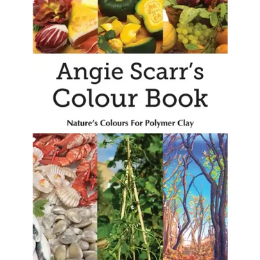 Angie Scarr's Colour Book: Nature's Colours For Polymer Clay