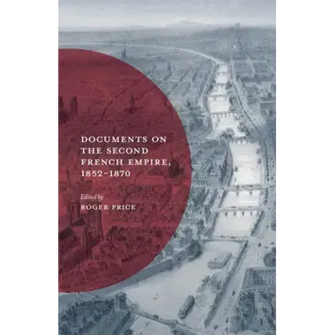 Documents on the Second French Empire, 1852-1870