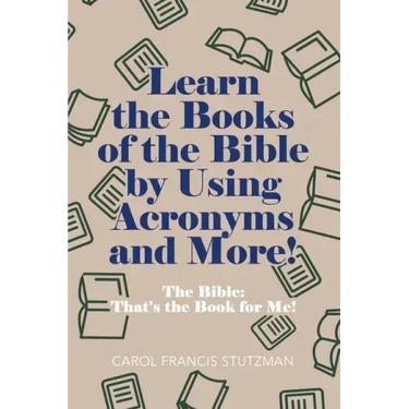 Learn the Books of the Bible by Using Acronyms and More!: The Bible: That's the Book for Me!