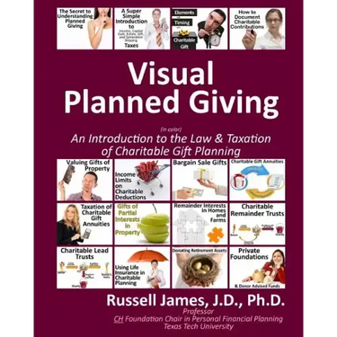 Visual Planned Giving in Color: An Introduction to the Law & Taxation of Charitable Gift Planning