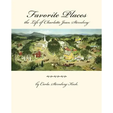 Favorite Places - the Life of Charlotte Joan Sternberg