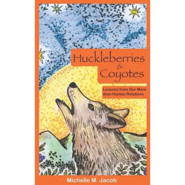 Huckleberries and Coyotes: Lessons from Our More than Human Relations
