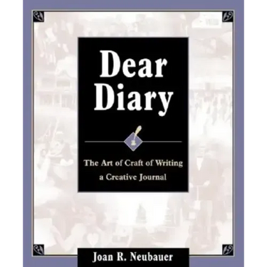 Dear Diary: The Art and Craft of Writing a Creative Journal