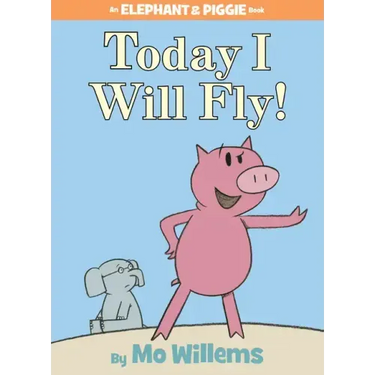 Today I Will Fly!-An Elephant and Piggie Book