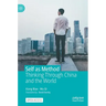Self as Method: Thinking Through China and the World