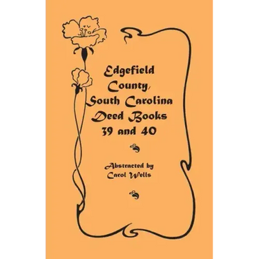 Edgefield County, South Carolina Deed Books 39 and 40