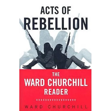 Acts of Rebellion: The Ward Churchill Reader