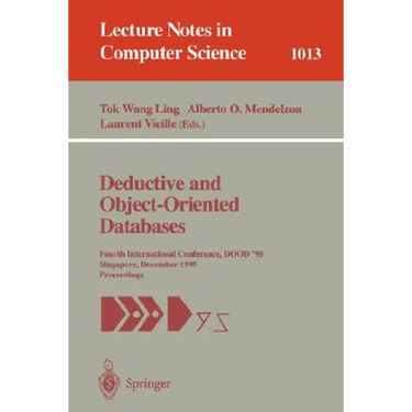 Deductive and Object-Oriented Databases: Fourth International Conference, Dood' 95, Singapore, December 4-7, 1995. Proceedings