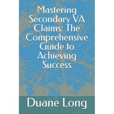 Mastering Secondary VA Claims: The Comprehensive Guide to Achieving Success