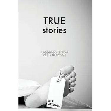 True Stories: A Loose Collection of Flash Fiction