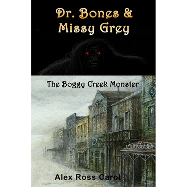 Dr. Bones & Missy Grey: The Boggy Creek Monster - I