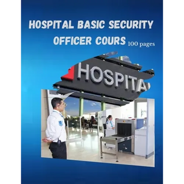 Hospital Basic Security Officer Cours: 100 Pages