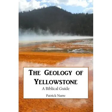 The Geology of Yellowstone: A Biblical Guide