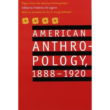 American Anthropology, 1888-1920: Papers from the American Anthropologist