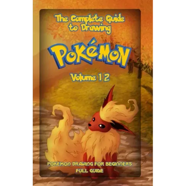 The Complete Guide To Drawing Pokemon Volume 12: Pokemon Drawing for Beginners: Full Guide Volume 12