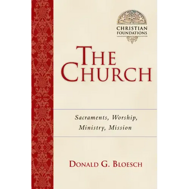 The Church: Sacraments, Worship, Ministry, Mission Volume 6