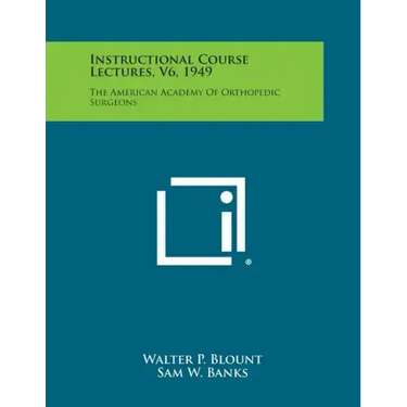 Instructional Course Lectures, V6, 1949: The American Academy of Orthopedic Surgeons