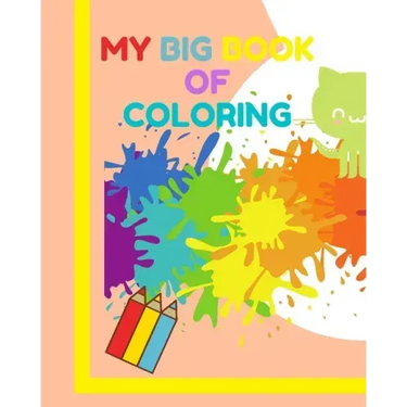 My big book of coloring: Learn how to draw and color for children 3-5 years old ! A very large book (8"x10")120 pages