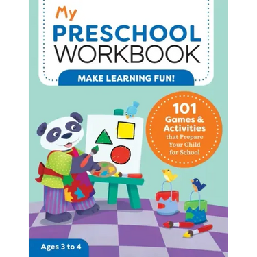 My Preschool Workbook: 101 Games & Activities That Prepare Your Child for School